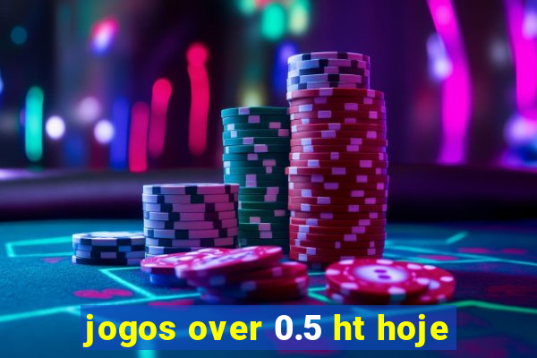 jogos over 0.5 ht hoje